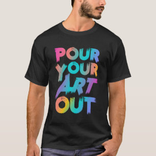 Giet uw kunst uit Kunstenaar Schilder Acrylverf Pa T-shirt