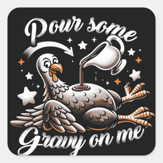 Giet wat jus op me Button omhoog Thanksgiving Vierkante Sticker (Voorkant)