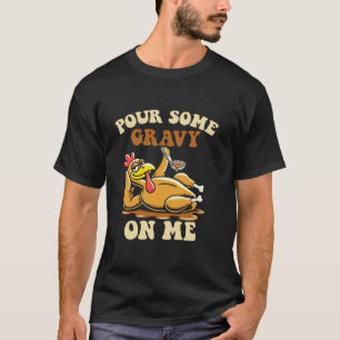 Giet wat jus op me grappige kalkoen voor dankzeggi t-shirt