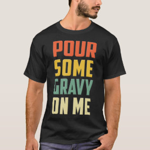 Giet wat jus op me grappige Thanksgiving dag T-shirt