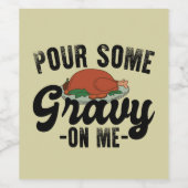 Giet wat jus op me Turkije Thanksgiving diner Wijn Etiket (Enkel label)