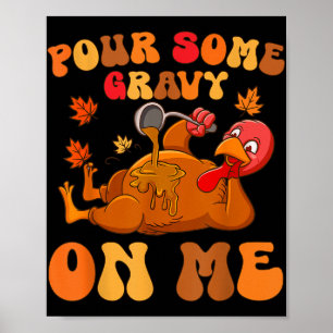 Giet wat jus op mij Turkije Thanksgiving grap Poster