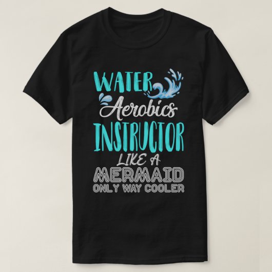 Gift For Aqua Water Aerobics Instructor Like A Mer T-shirt (Design voorkant)