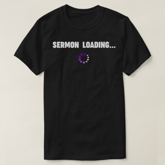 Gift for Church Pastor + Reverend SERMON LOADING T-shirt (Design voorkant)