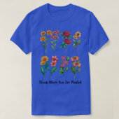 Gift for Gardener Grandma Bloom Where you are Plan T-shirt (Design voorkant)