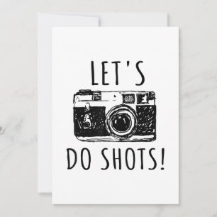 Gift for photographer Funny Lets do Shots Aankondiging
