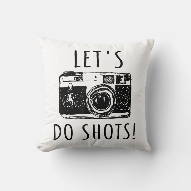 Gift for photographer Funny Lets do Shots Kussen (Voorkant)