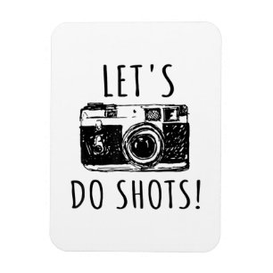 Gift for photographer Funny Lets do Shots Magneet