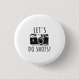 Gift for photographer Funny Lets do Shots Ronde Button 3,2 Cm