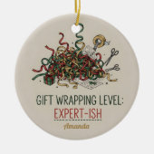 Gift Wrapping Level Expert-ish Funny Christmas Keramisch Ornament (Voorkant)