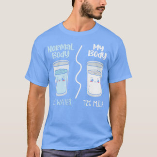 giftidea Normal body my Body Water and milk T-shirt