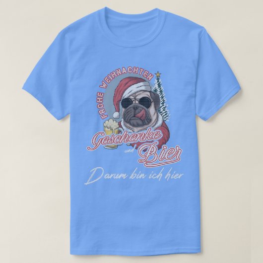 Gifts and beer, thats why I am here  T-shirt (Design voorkant)