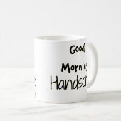 Gifts Boyvriend - Good Morning Handsome Mok (Voorkant rechts)