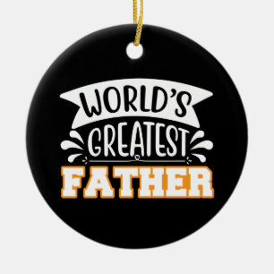Gifts Dad De grootste vader ter wereld Keramisch Ornament