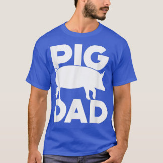 Gifts for Pig Farmers Pig Dad T-shirt
