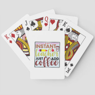 Gifts Teacher Instant Teaccher Just Add Coffee Pokerkaarten