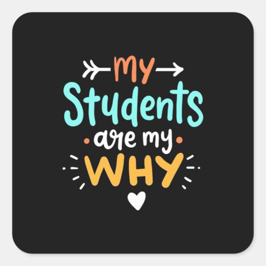 Gifts Teacher | My Students Are My Why Vierkante Sticker (Voorkant)