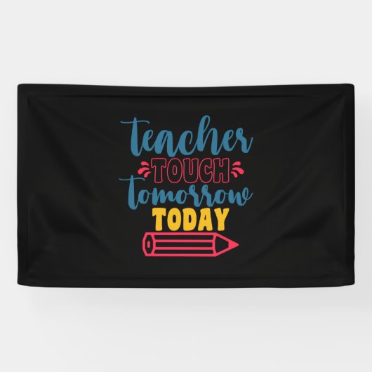 Gifts Teacher Teacher Touch Tomorrow Today Spandoek (Horizontaal)
