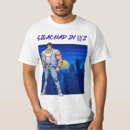GIGACHAD IN 80S T-SHIRT