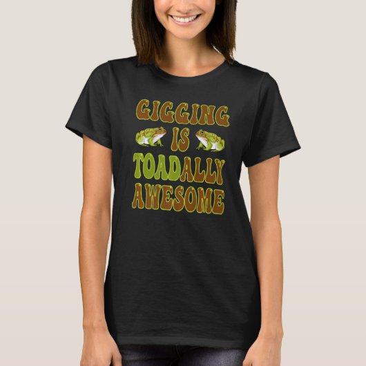 Gigging is geweldige Kikker vangen T-shirt (Voorkant)