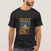 Giggle met Gold" T-shirt ontwerp (Voorkant)