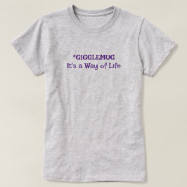 Gigglemug-Het is een manier van leven T-shirt