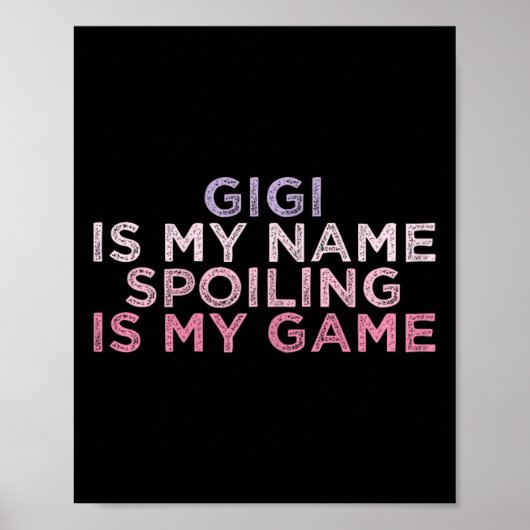 Gigi Is My Name Spoiling Is My Game Funny Mothers Poster (Voorkant)