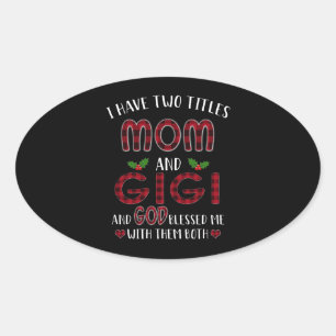 Gigi Lover Ik heb twee titels: mama en Gigi God Ovale Sticker