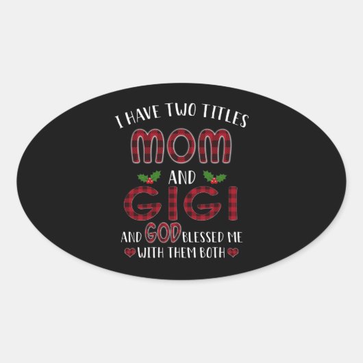 Gigi Lover | Ik heb twee titels: mama en Gigi God Ovale Sticker (Voorkant)