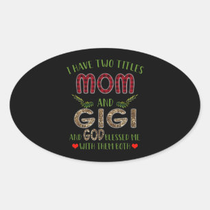 Gigi Lover Ik heb twee titels: mama en Gigi Ovale Sticker