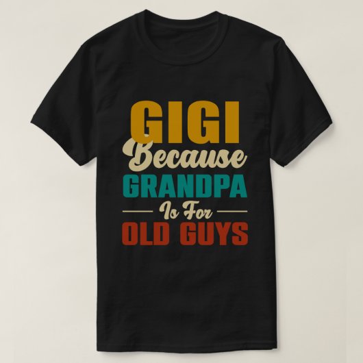 GIGI omdat opa  is voor oude jongens T-shirt (Design voorkant)
