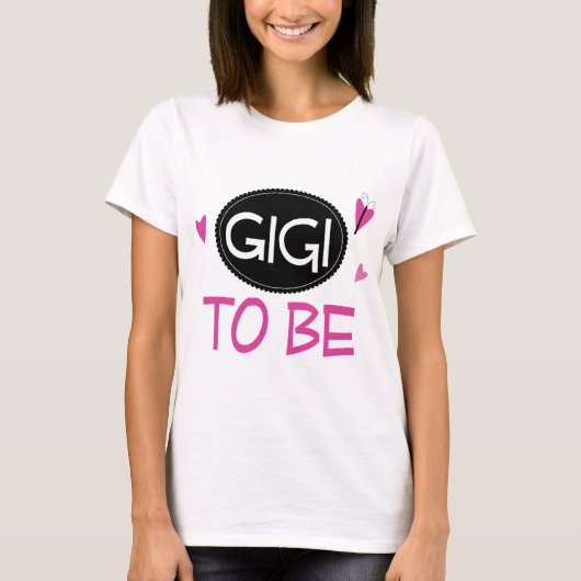 Gigi to be t-shirt (Voorkant)