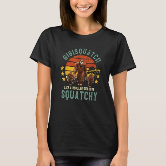 Gigisquatch Like A Gigi Just Way More Squatchy Mot T-shirt (Voorkant)