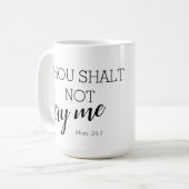 Gij zult me niet proberen Mam: 24-7 Koffiemok (Voorkant links)