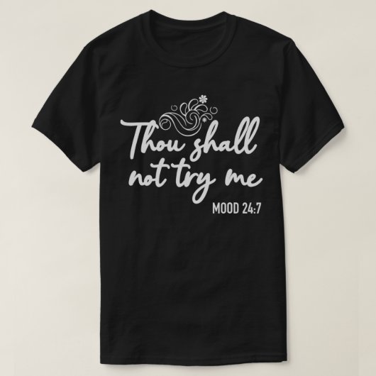 Gij zult me niet uitproberen 247 Funny Sassy Sarca T-shirt (Design voorkant)
