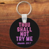 Gij zult me niet uitproberen, grappige mama Moeder Sleutelhanger (Voorkant)