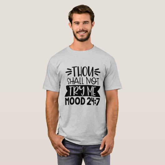 Gij zult me niet uitproberen, Mood 24:7, Funny Sar T-shirt (Voorkant volledig)