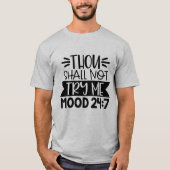 Gij zult me niet uitproberen, Mood 24:7, Funny Sar T-shirt (Voorkant)