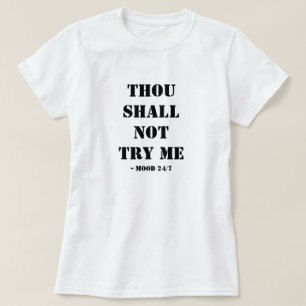 Gij zult me niet uitproberen t-shirt