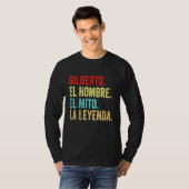 Gilberto El Hombre El Mito La Leyenda Regalo Para T-shirt (Voorkant volledig)