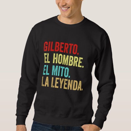 Gilberto El Hombre El Mito La Leyenda Regalo Para Trui (Voorkant)