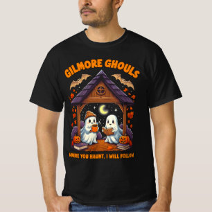 Gilmore Ghouls Where You Haunt I Will Follow T-shirt