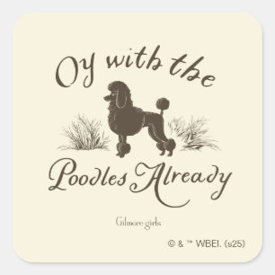 Gilmore Girls Oy With the PoodlesDesign Vierkante Sticker