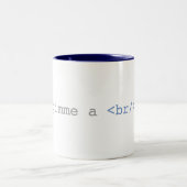 Gimme a Break Funny HTML Tweekleurige Koffiemok (Center)