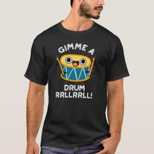 Gimme A Drum RRLLRLL Funny Drummer Pun Dark BG T-shirt