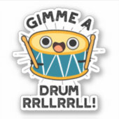 Gimme A Drum RRLLRLL Funny Drummer Pun Sticker (Voorkant)