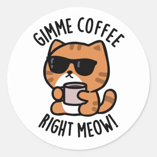 Gimme Coffee Right Meow Funny Cat Pun Ronde Sticker (Voorkant)