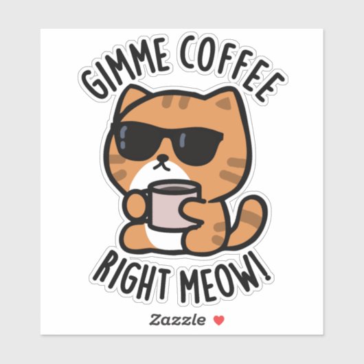Gimme Coffee Right Meow Funny Cat Pun Sticker (Vel)