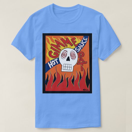 Gimme Dat Heet Sauce TShirt (Design voorkant)