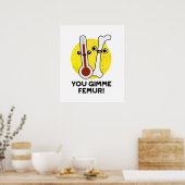 Gimme Femur Funny Anatomy Bone Pun Poster (Keuken)